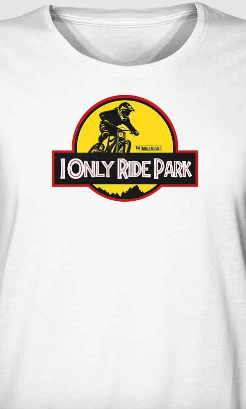I ONLY RIDE PARK - Organic Shirt - WHITE