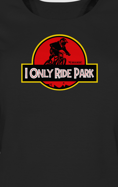 I ONLY RIDE PARK - Ladies Organic Shirt - BLACK
